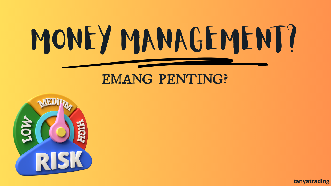 MONEY MANAGEMENT DALAM TRADING?! PENTING GAK SIH?